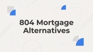 7 Smart 804 Mortgage Alternatives for Goochland County Homebuyers
